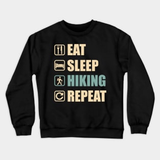 Eat Sleep Hiking Repeat - Funny Hiking Lovers Gift Crewneck Sweatshirt